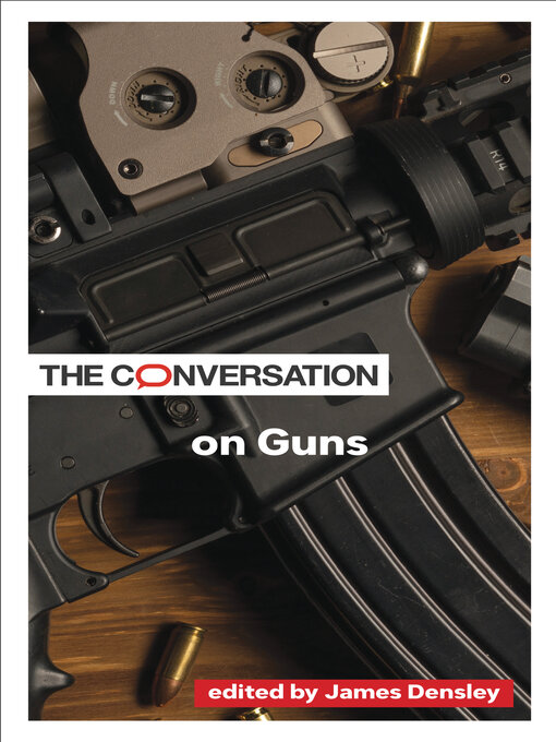 Title details for The Conversation on Guns by James Densley - Available